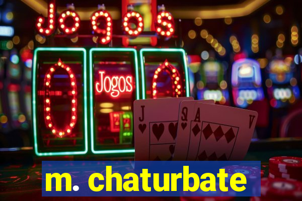m. chaturbate